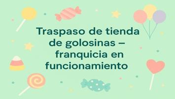 ¡OPORTUNIDAD ÚNICA! TRASPASO DE TIENDA DE GOLOSINAS EN PLENO FUNCIONAMIENTO, BAJO FORMATO DE FRANQUICIA photo 0